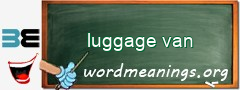 WordMeaning blackboard for luggage van